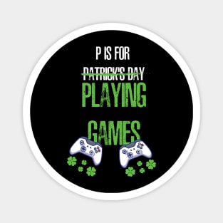 P Is For Patrick's Day Playing Games Magnet